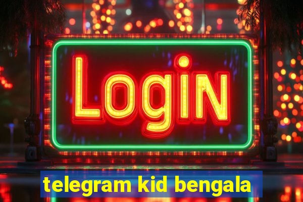 telegram kid bengala