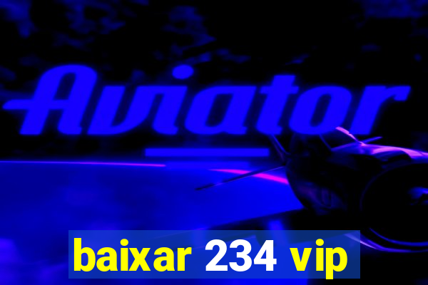 baixar 234 vip