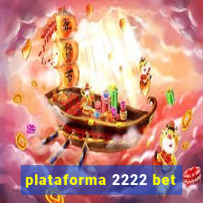 plataforma 2222 bet