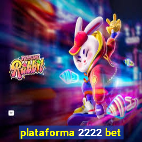 plataforma 2222 bet