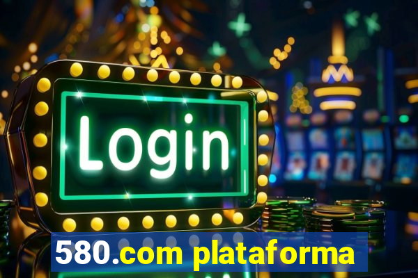 580.com plataforma