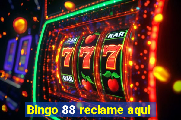 Bingo 88 reclame aqui