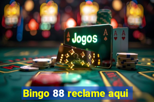 Bingo 88 reclame aqui