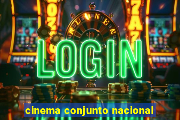 cinema conjunto nacional