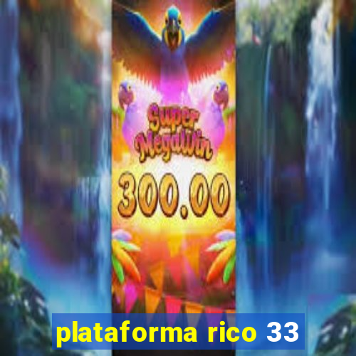 plataforma rico 33