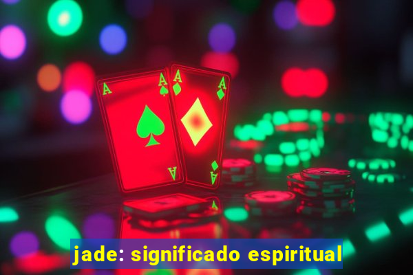 jade: significado espiritual