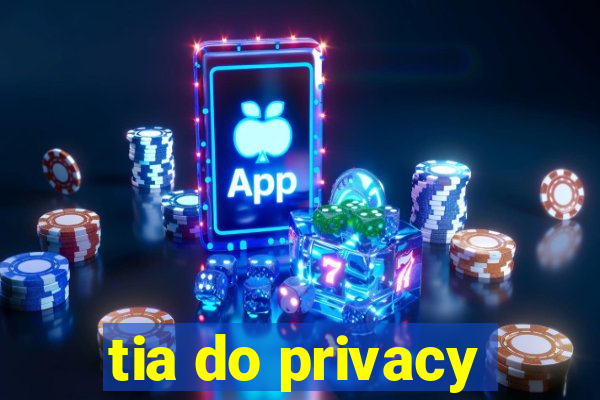 tia do privacy