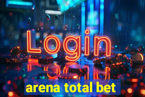 arena total bet