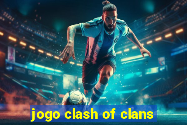 jogo clash of clans