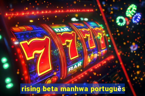 rising beta manhwa português