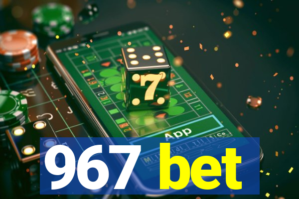 967 bet