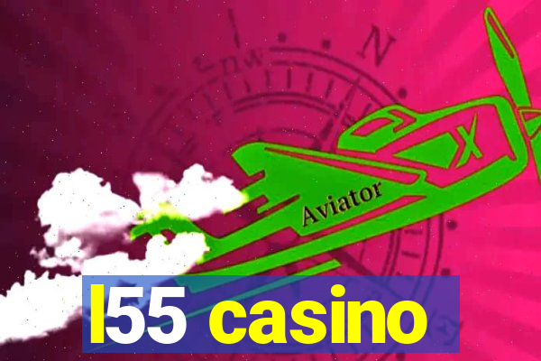 l55 casino