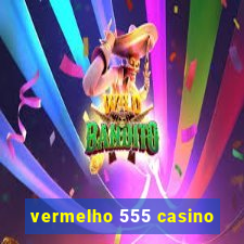 vermelho 555 casino