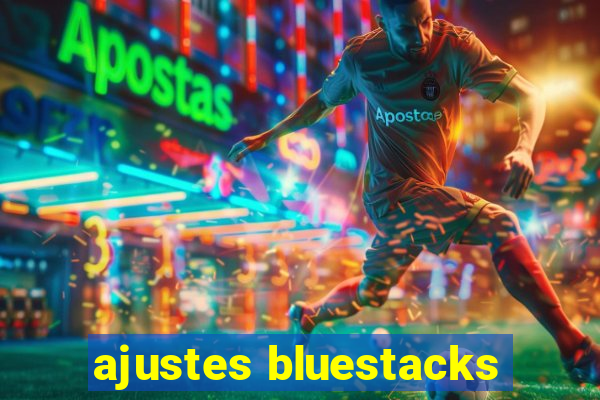 ajustes bluestacks