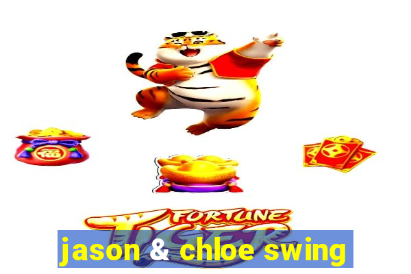 jason & chloe swing