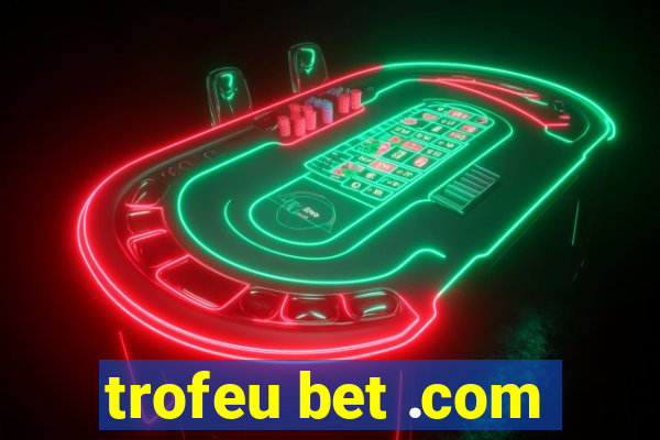 trofeu bet .com