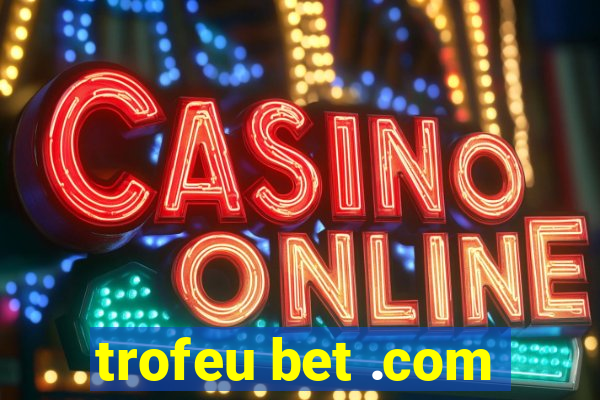 trofeu bet .com