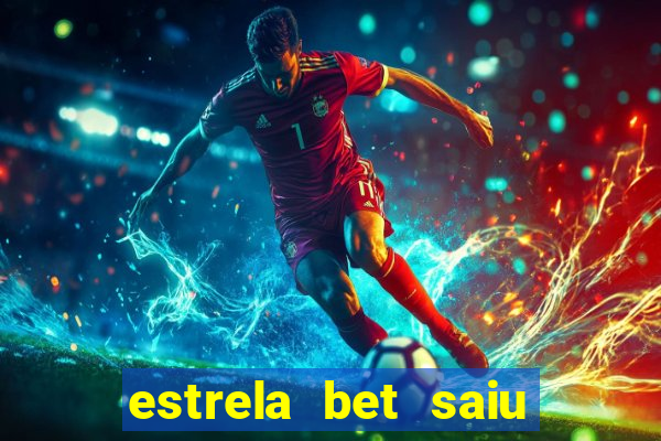 estrela bet saiu do ar