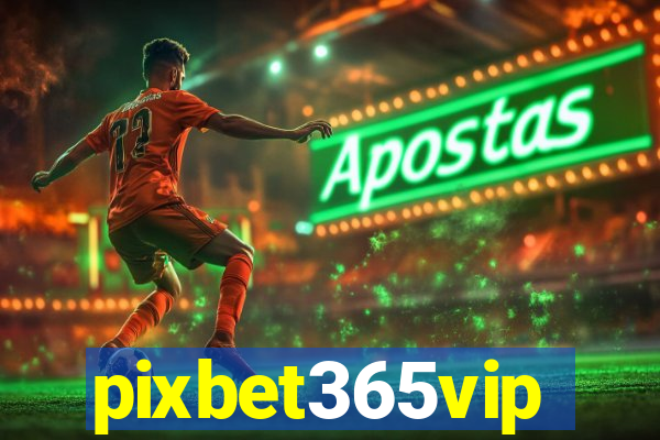 pixbet365vip