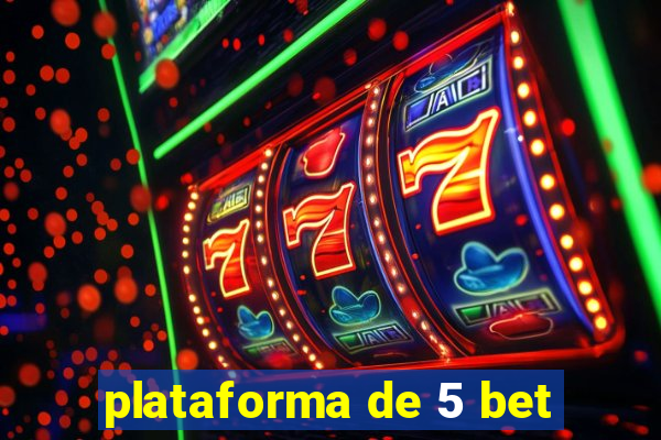 plataforma de 5 bet