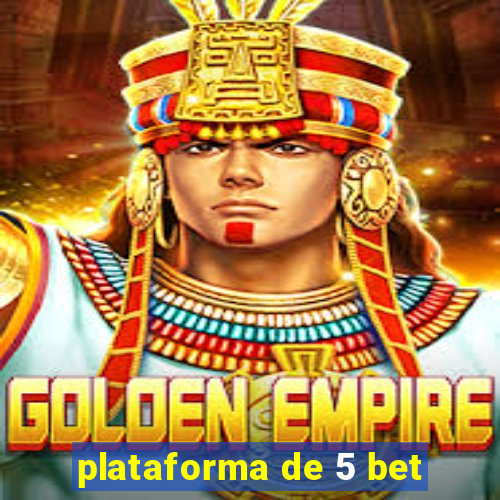 plataforma de 5 bet