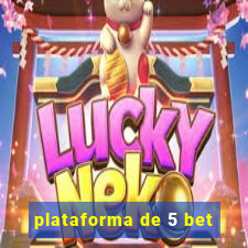 plataforma de 5 bet