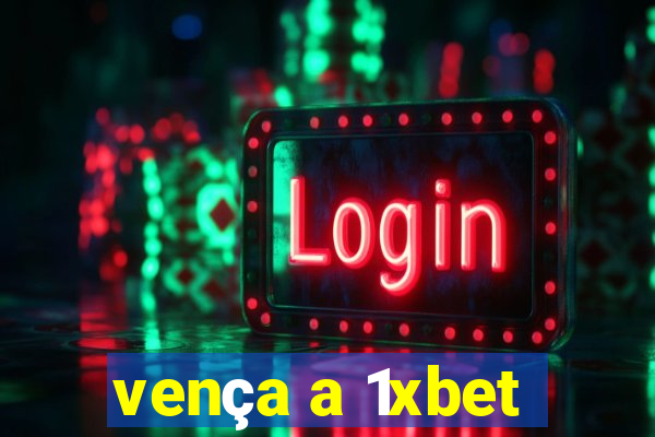 vença a 1xbet