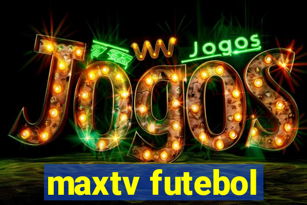 maxtv futebol