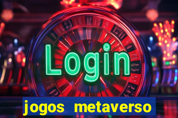 jogos metaverso para ganhar dinheiro