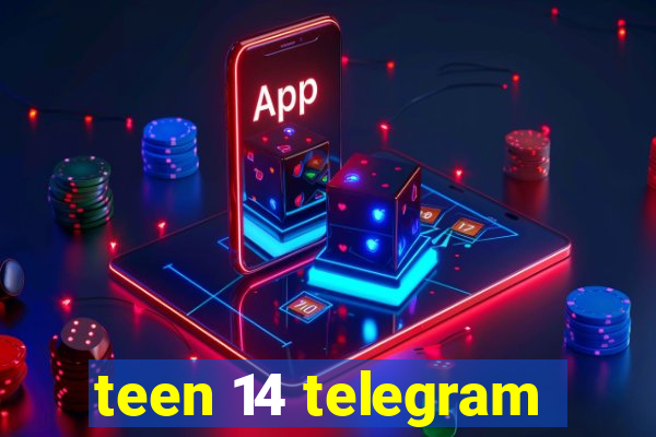 teen 14 telegram