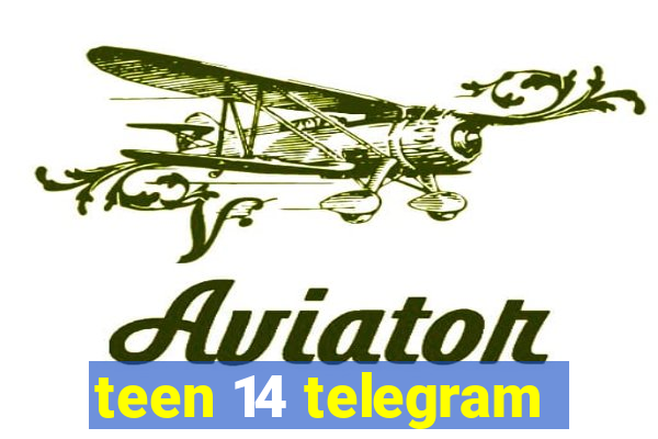 teen 14 telegram