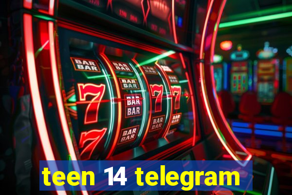 teen 14 telegram