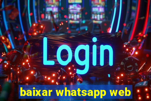 baixar whatsapp web