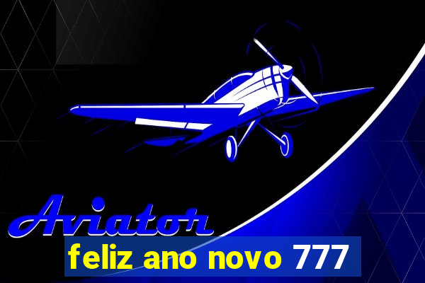 feliz ano novo 777