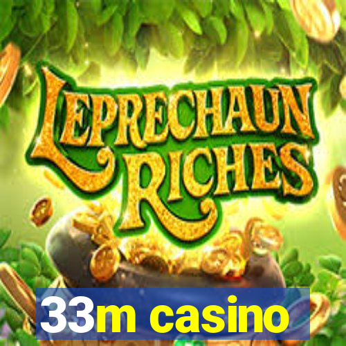 33m casino