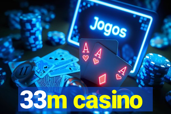 33m casino