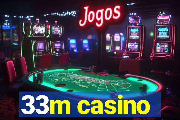 33m casino