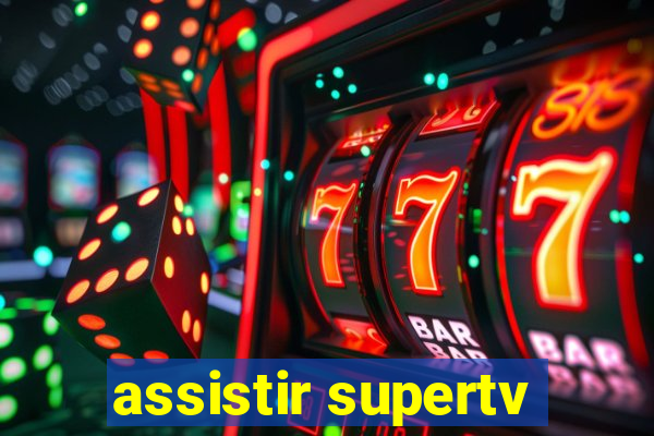 assistir supertv