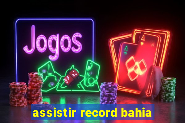 assistir record bahia