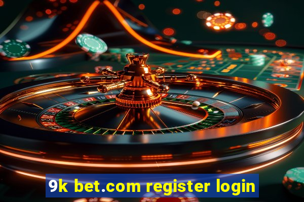 9k bet.com register login