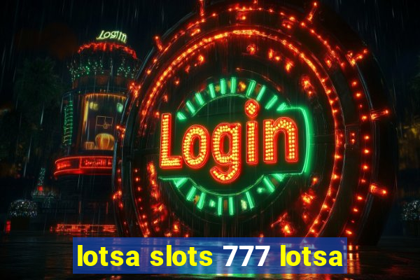 lotsa slots 777 lotsa