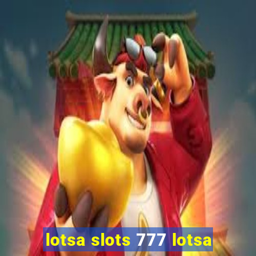 lotsa slots 777 lotsa