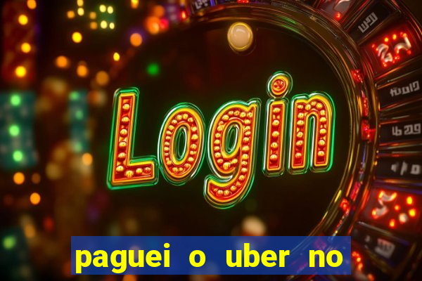 paguei o uber no pix e nao encontrou motorista