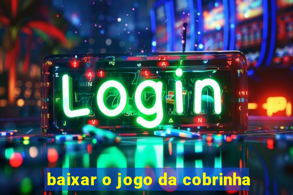 baixar o jogo da cobrinha