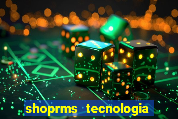 shoprms tecnologia e serviços ltda jogos