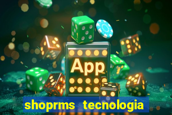 shoprms tecnologia e serviços ltda jogos