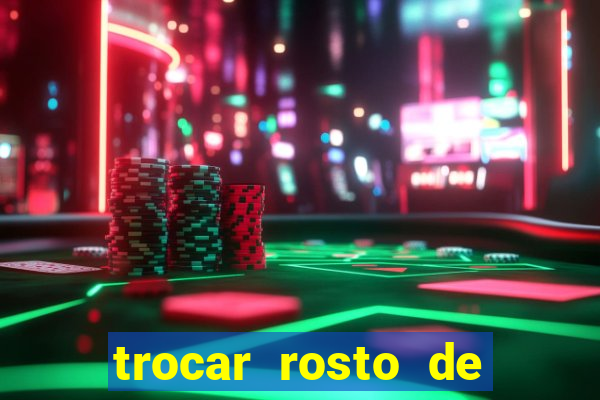 trocar rosto de video online