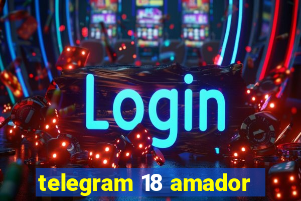 telegram 18 amador