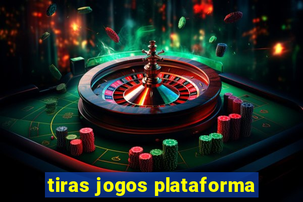 tiras jogos plataforma