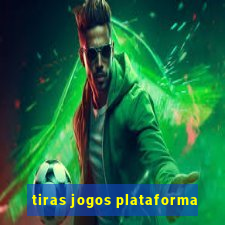 tiras jogos plataforma